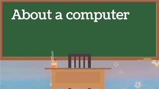 About a computer || class 5 computer || class 4 computer || Part 1