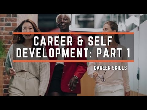 Self & Career Development: Part 1