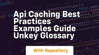 api caching best practices examples guide unkey glossary