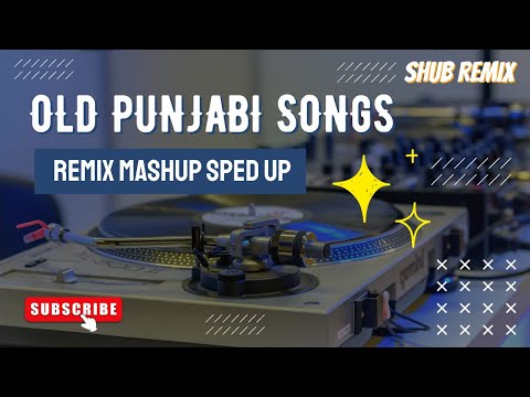 OLD PUNJABI SONGS REMIX MASHUP || SPED UP SERIES