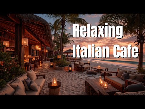 Relaxing Italian Cafe Music for Sunset Beach Vibes & Mediterranean Serenity.