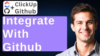 How To Integrate ClickUp With GitHub [2025 Guide]