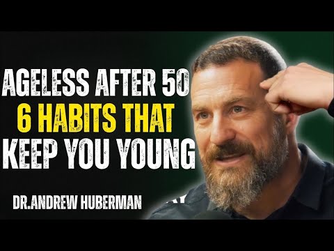6 Habits That Keep You Young After 50 | Dr. Andrew Huberman"
