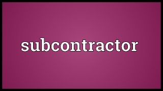 Subcontractor Meaning