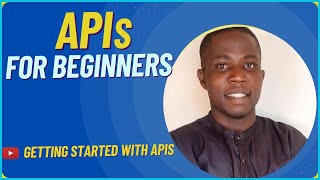 APIs for Beginners || Getting Started with APIs for Beginners