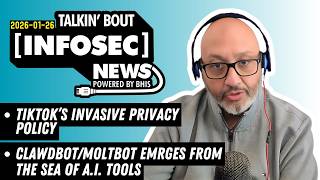 TikTok's invasive Privacy Policy - Talkin' Bout [infosec] News 2026-01-26 #infosec #news