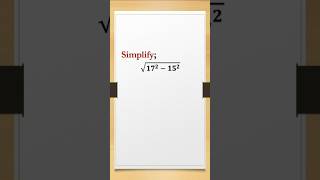 QUICK MATH HACK! √(17² - 15²) 🤔 #MathShortcut #AlgebraPuzzle #MathSimplification #shorts #learnmath