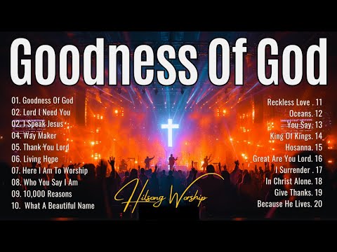 Goodness Of God ✝Hillsong Worship,Best Praise And Worship Songs 2025, Special Worship Songs Playlist