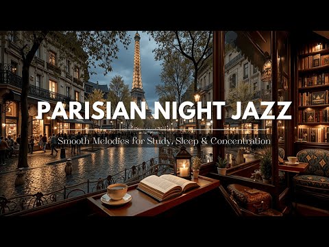 Parisian Night Jazz for Study | Smooth Cafe Jazz Lounge & Work Vibes Playlist