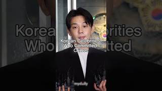 Korean Celebrities Who Committed Crimes#KoreanCelebrities #KpopScandal #KpopNews #KDrama #Crime