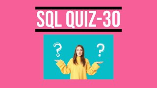 SQL Quiz 30  | SQL Quiz for the day | SQL Tutorial for Beginners |