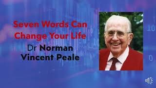 Seven Words Can Change Your Life - Dr Norman Vincent Peale