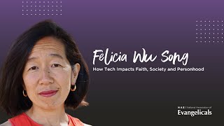 Felicia Wu Song | How Tech Impacts Faith, Society and Personhood