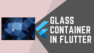 GLASSCONTAINER IN FLUTTER || JOOKATE'S FLUTTER