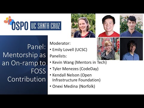 Panel: Mentorship as an On ramp to FOSS. Moderator: Emily Lovell, UC Santa Cruz