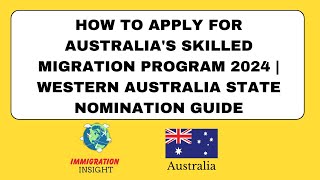 How to Apply for Australia's Skilled Migration Program 2024  Western Australia State NominationGuide