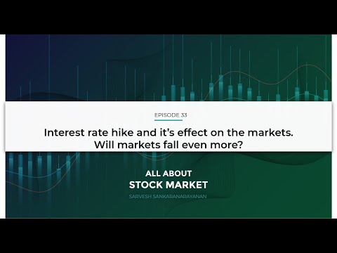 Interest rate hike and it's effect on the markets. Will markets continue to fall? | Episode 33