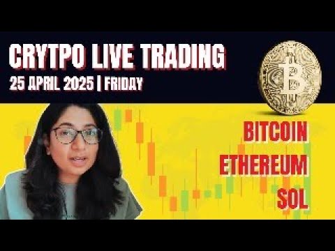 CRYPTO LIVE TRADING || BITCOIN | ETHEREUM | 25TH APRIL 2025 #bitcoinlivetrading #cryptolive #bitcoin