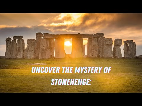Stonehenge: The Ancient Mystery