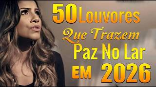 Louvores e Adoração 2026 - As Melhores Músicas Gospel Mais Tocadas 2026 -Hinos Musica Gospel