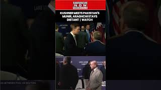 Jared Kushner Meets Pakistan's Munir, Iran's FM Araghchi Stays Distant | US-Iran Talks #shorts