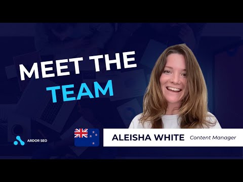 Meet the Team! Aleisha White - Content Manager at Ardor SEO