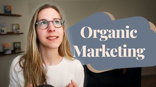 What Is Organic Marketing & How Does It Differ From Other Types?