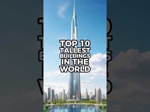 Top 10 Tallest Buildings In The World #top10 #interestingfact