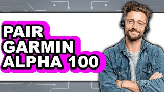 How to Pair Garmin Alpha 100 (Full Guide)