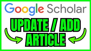 How To UPDATE Or ADD Your Article In Google Scholar (QUICK & EASY) 2025