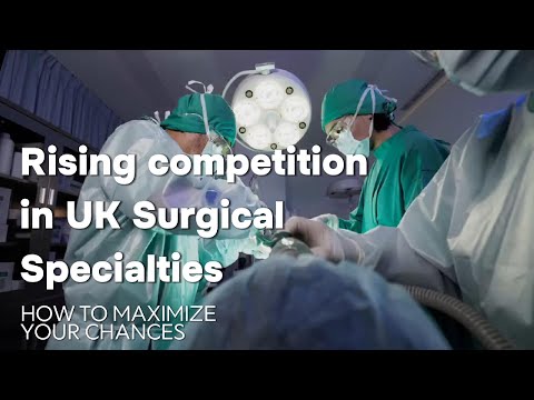 Rising competition in UK Surgical Specialties & How to Maximise Your Chances
