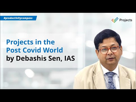 Debashis Sen | Projects in the Post COVID World