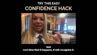 Try this Easy Confidence Hack
