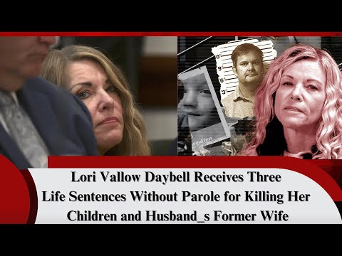 Lori Vallow Daybell Receives Three Life Sentences Without Parole for Killing Her Children