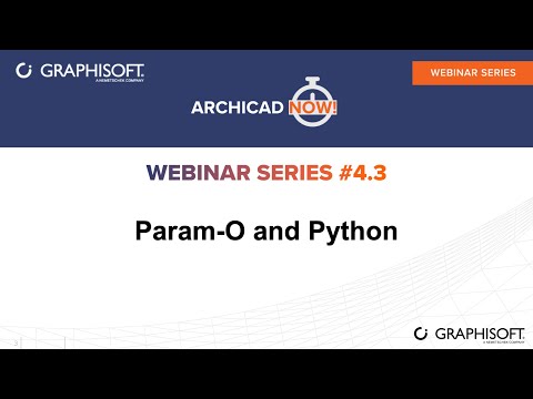 ARCHICAD NOW! Webinar Series 4, Ep. 3 - Param-O and Python