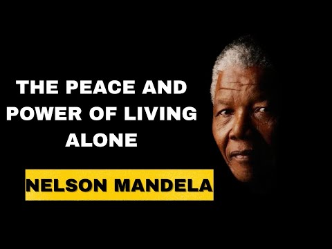 The Peace and Power of Living Alone | Nelson Mandela motivational speech