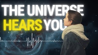 How to Speak to the Universe and Get What You Want