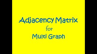 Adjacency Matrix for Multigraph
