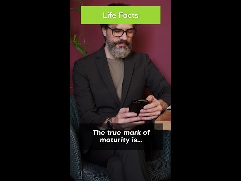 What Is The True Mark Of Maturity ?