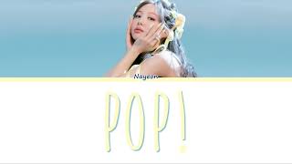NAYEON (나연) – POP! [Sanat/Fin/Han/Rom]
