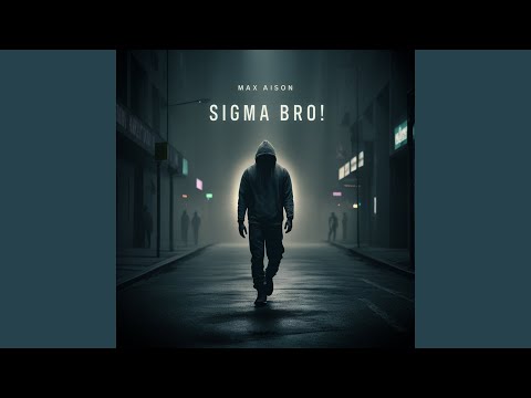 SIGMA BRO!