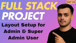 #135 Layout Setup for Admin & Super Admin | MERN Stack Project | React JS Project | React JS Hindi