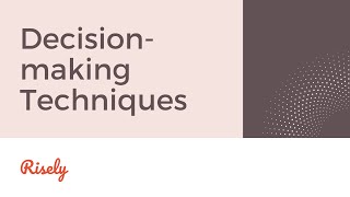 Decision Making Techniques for Managers | Risely
