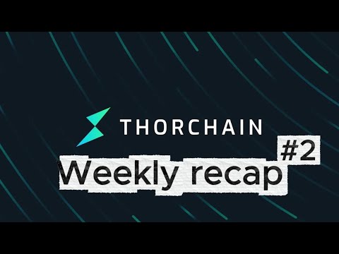 THORChain Community Weekly Recap #2