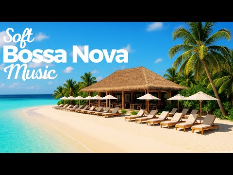 Soft Bossa Nova Music [1] - Bossa Nova soft music to inspire good feelings