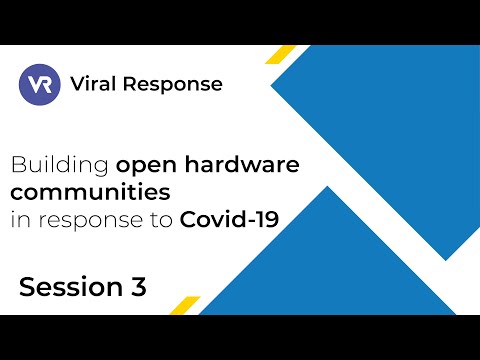 Viral Response Roundtable: Building open hardware communities in response to Covid-19