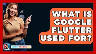 What Is Google Flutter Used For? - SearchEnginesHub.com