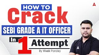 SEBI Grade A IT Officer 2025 Preparation Strategy | How to Crack SEBI Grade A in First Attempt