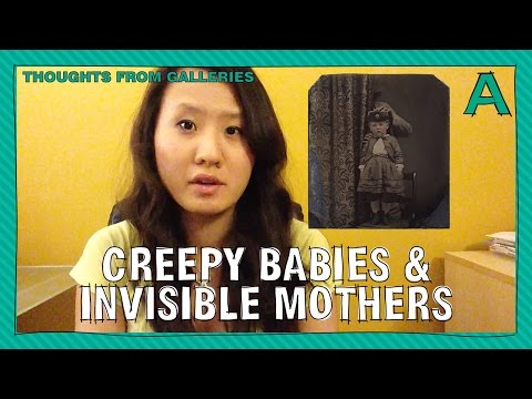 Creepy Babies & Invisible Mothers | ARTiculations