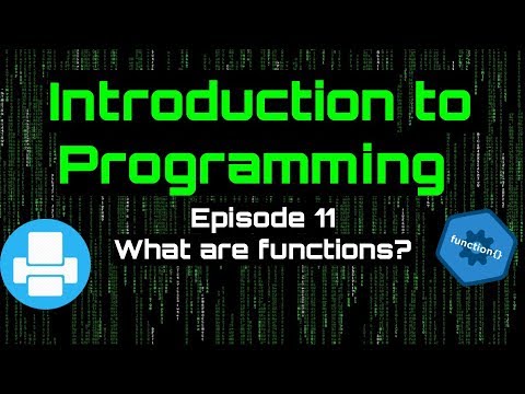 Introduction to Programming - Episode 11 (What are functions?)